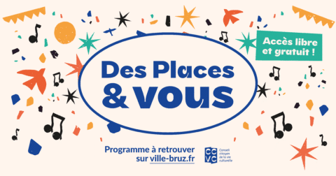 Des Places & vous, des animations gratuites en accès libre. Proposé par le Conseil citoyen de la vie culturelle. Programme à retrouver sur https://www.ville-bruz.fr/